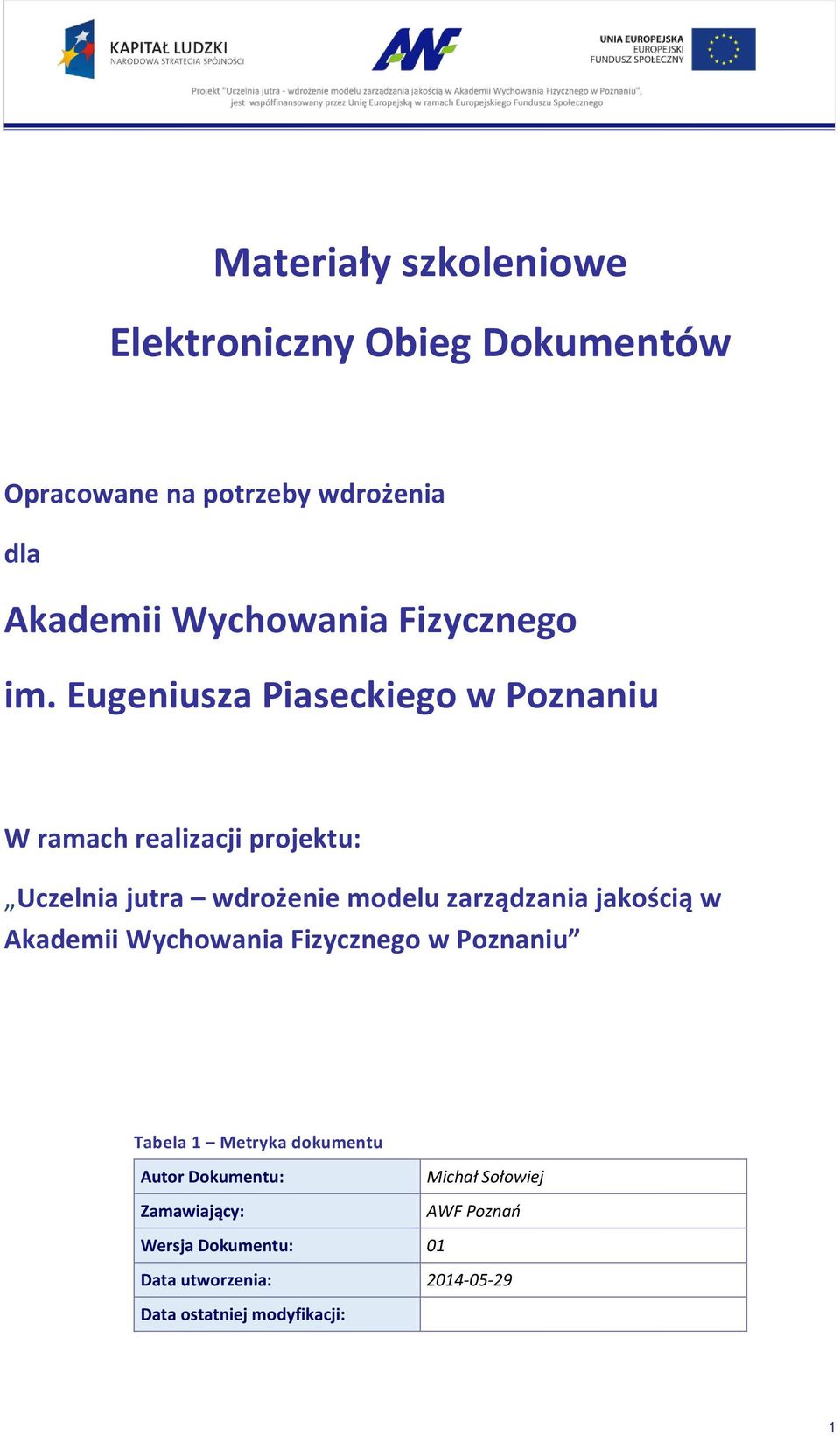 Eugeniusza Piaseckiego w Poznaniu W ramach realizacji projektu: Uczelnia jutra wdrożenie modelu zarządzania