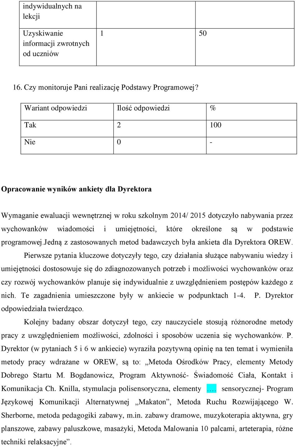 programowej.jedną z zastosowanych metod badawczych była ankieta dla Dyrektora OREW.