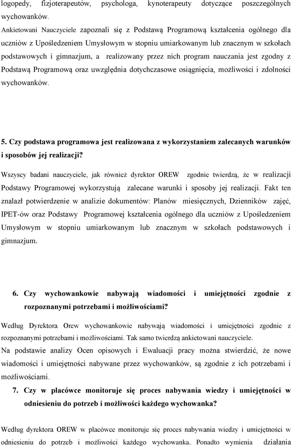 realizowany przez nich program nauczania jest zgodny z Podstawą Programową oraz uwzględnia dotychczasowe osiągnięcia, możliwości i zdolności wychowanków. 5.