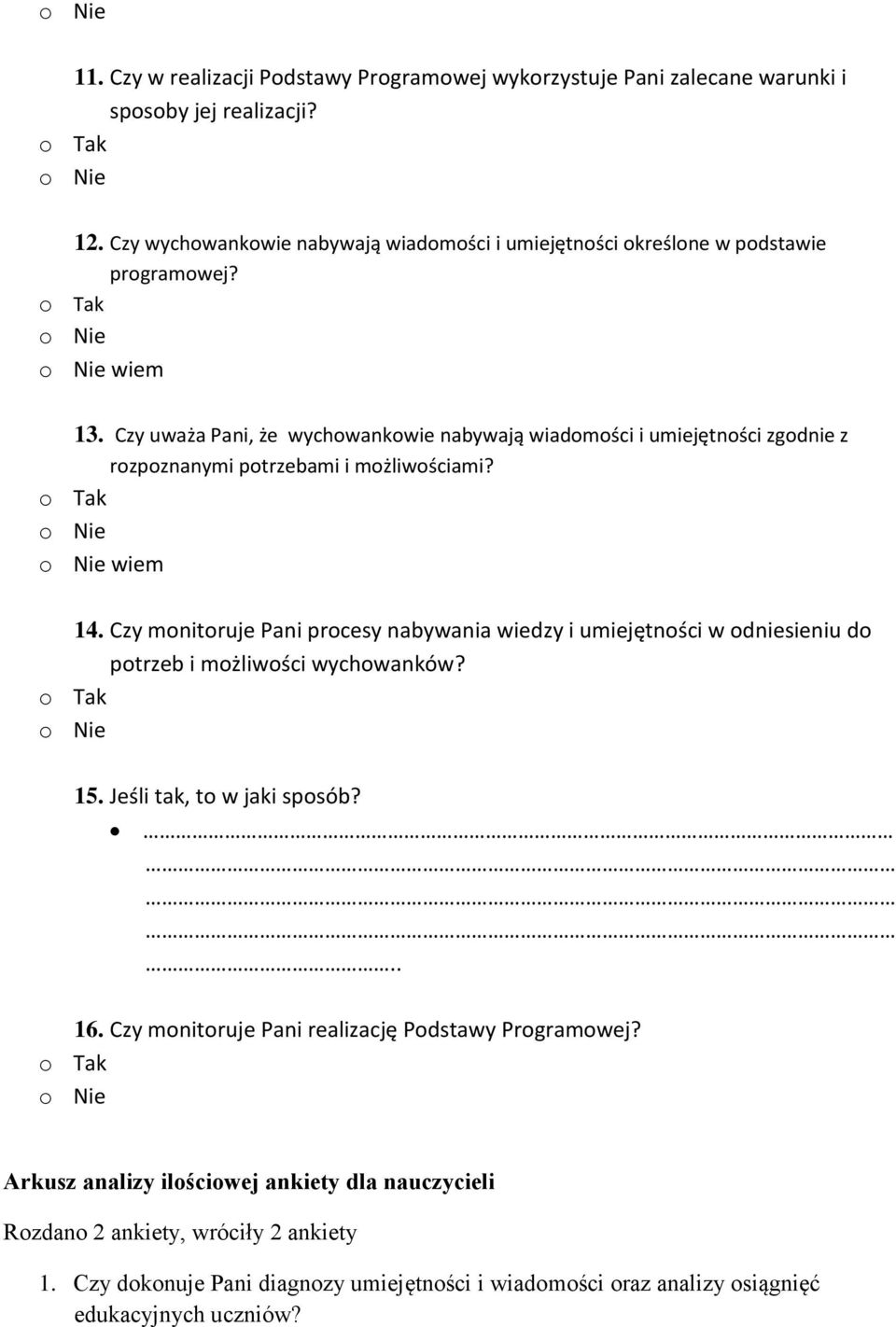 Czy uważa Pani, że wychowankowie nabywają wiadomości i umiejętności zgodnie z rozpoznanymi potrzebami i możliwościami? wiem 14.