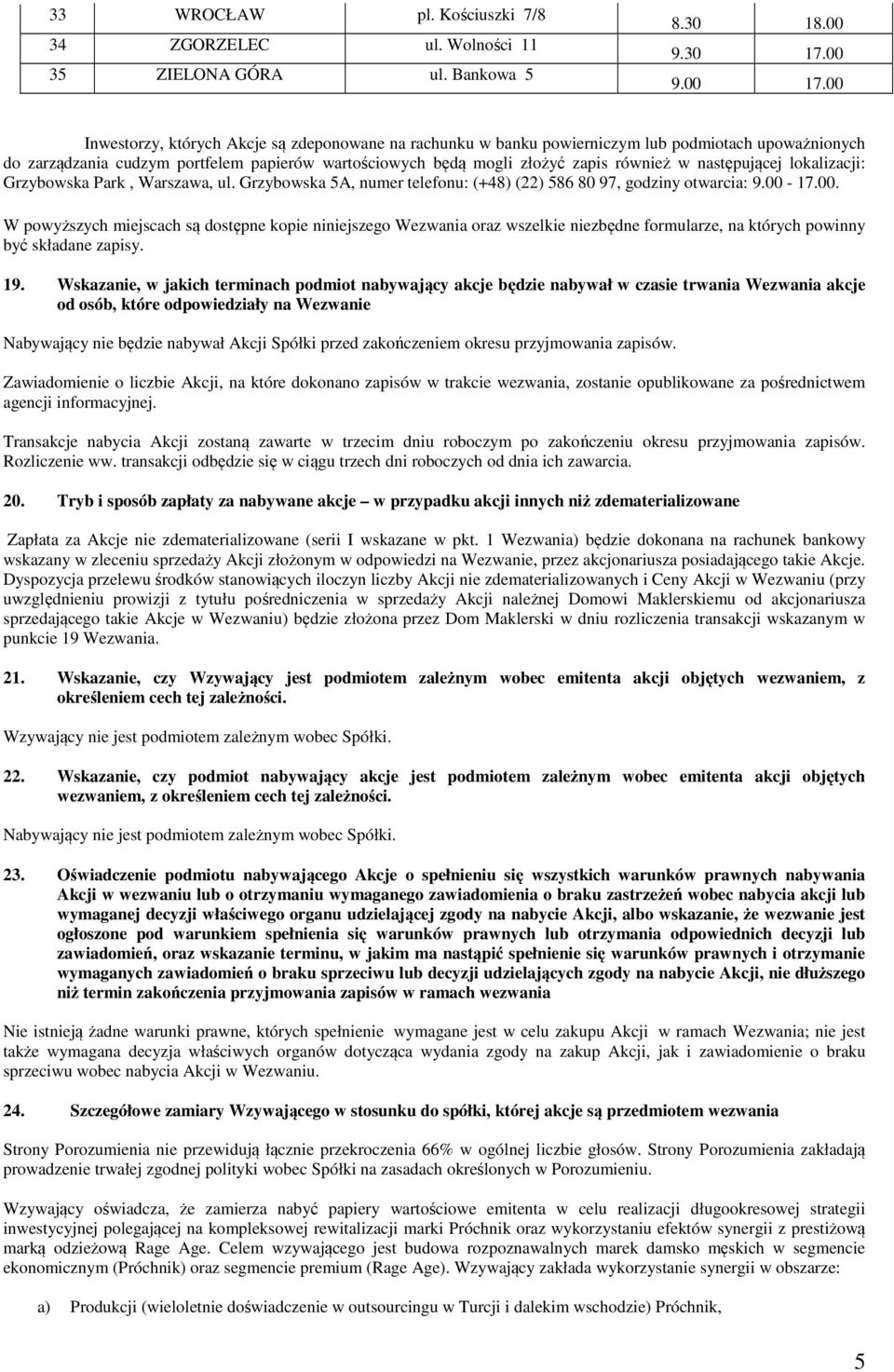 następującej lokalizacji: Grzybowska Park, Warszawa, ul. Grzybowska 5A, numer telefonu: (+48) (22) 586 80 97, godziny otwarcia: 9.00-