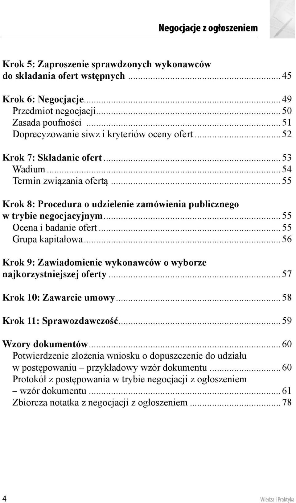 ..55 Ocena i badanie ofert...55 Grupa kapitałowa...56 Krok 9: Zawiadomienie wykonawców o wyborze najkorzystniejszej oferty...57 Krok 10: Zawarcie umowy...58 Krok 11: Sprawozdawczość.