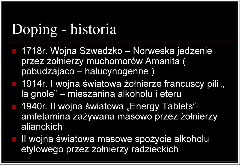 ) 1914r. I wojna światowa żołnierze francuscy pili la gnole mieszanina alkoholu i eteru 1940r.