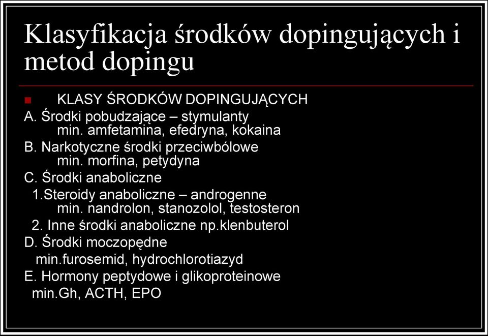 morfina, petydyna C. Środki anaboliczne 1.Steroidy anaboliczne androgenne min.