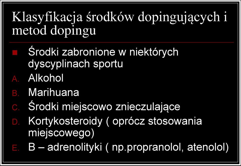 Marihuana C. Środki miejscowo znieczulające D.