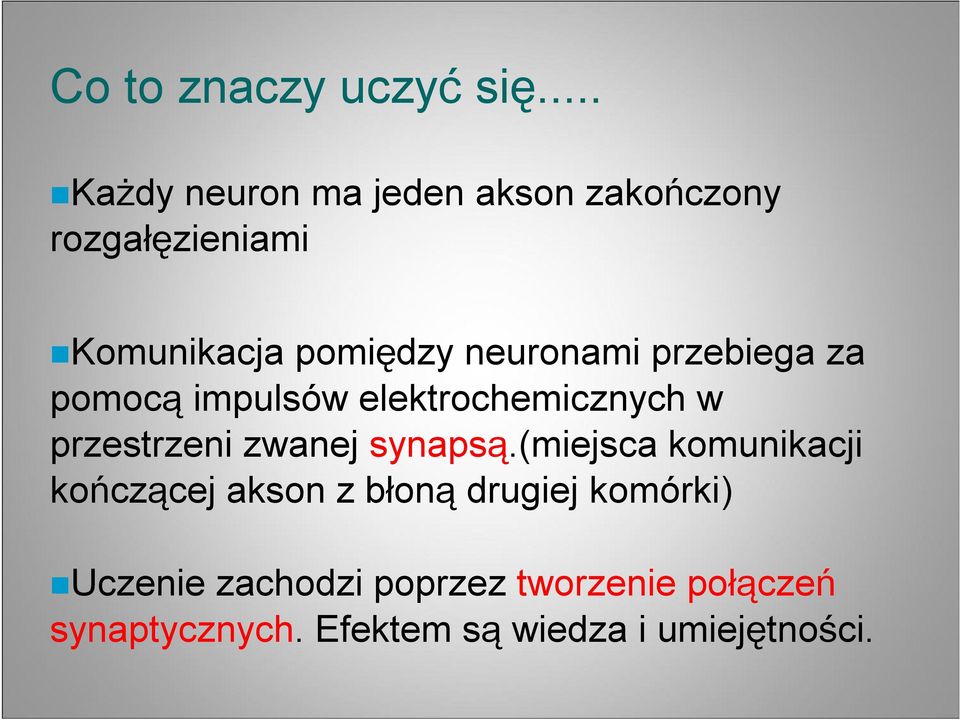 neuronami przebiega za pomocą impulsów elektrochemicznych w przestrzeni zwanej