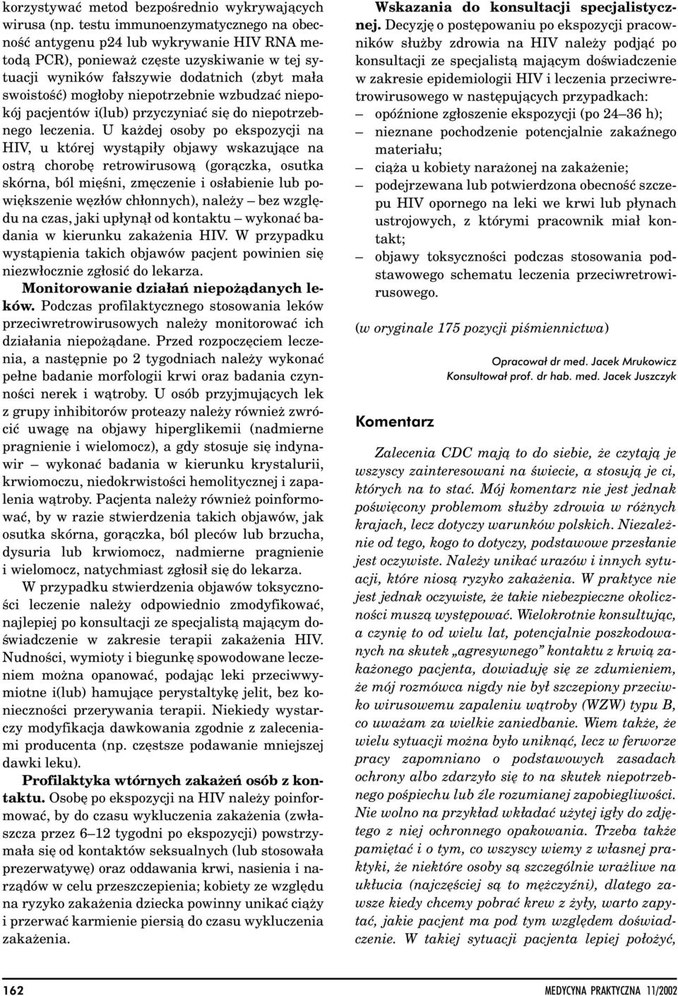 niepotrzebnie wzbudzać niepokój pacjentów i(lub) przyczyniać się do niepotrzebnego leczenia.