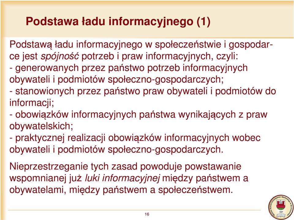 obowiązków informacyjnych państwa wynikających z praw obywatelskich; - praktycznej realizacji obowiązków informacyjnych wobec obywateli i podmiotów