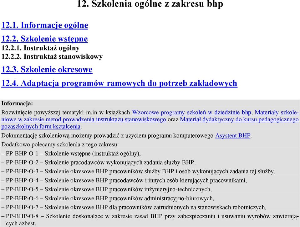 in w książkach Wzorcowe programy szkoleń w dziedzinie bhp, Materiały szkoleniowe w zakresie metod prowadzenia instruktażu stanowiskowego oraz Materiał dydaktyczny do kursu pedagogicznego