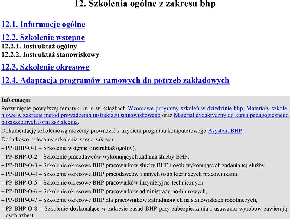 in w książkach Wzorcowe programy szkoleń w dziedzinie bhp, Materiały szkoleniowe w zakresie metod prowadzenia instruktażu stanowiskowego oraz Materiał dydaktyczny do kursu pedagogicznego