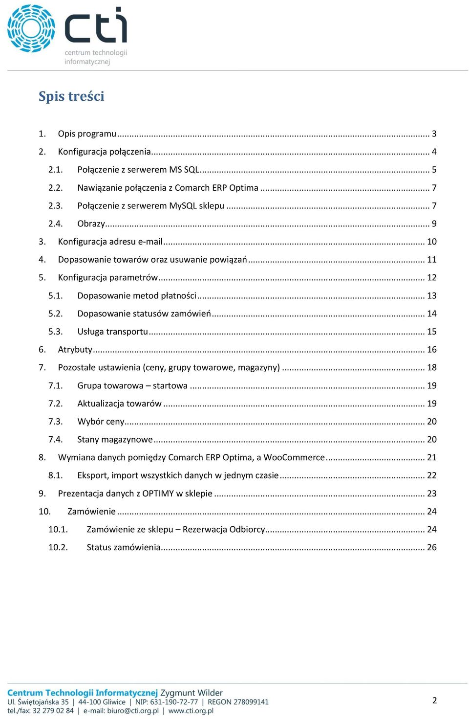 .. 14 5.3. Usługa transportu... 15 6. Atrybuty... 16 7. Pozostałe ustawienia (ceny, grupy towarowe, magazyny)... 18 7.1. Grupa towarowa startowa... 19 7.2. Aktualizacja towarów... 19 7.3. Wybór ceny.