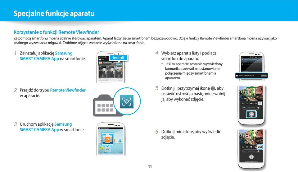 1 Zainstaluj aplikację Samsung SMART CAMERA App na smartfonie. 2 Przejdź do trybu Remote Viewfinder w aparacie. 4 Wybierz aparat z listy i podłącz smartfon do aparatu.