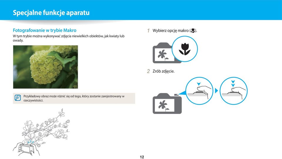 1 Wybierz opcję makro ( ). 2 Zrób zdjęcie.