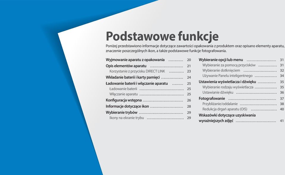 Włączanie aparatu 25 Konfiguracja wstępna 26 Informacje dotyczące ikon 28 Wybieranie trybów 29 Ikony na ekranie trybu 29 Wybieranie opcji lub menu 31 Wybieranie za pomocą przycisków 31 Wybieranie