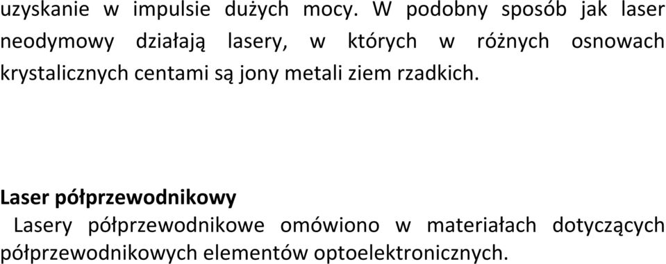 osnowach krystalicznych centami są jony metali ziem rzadkich.