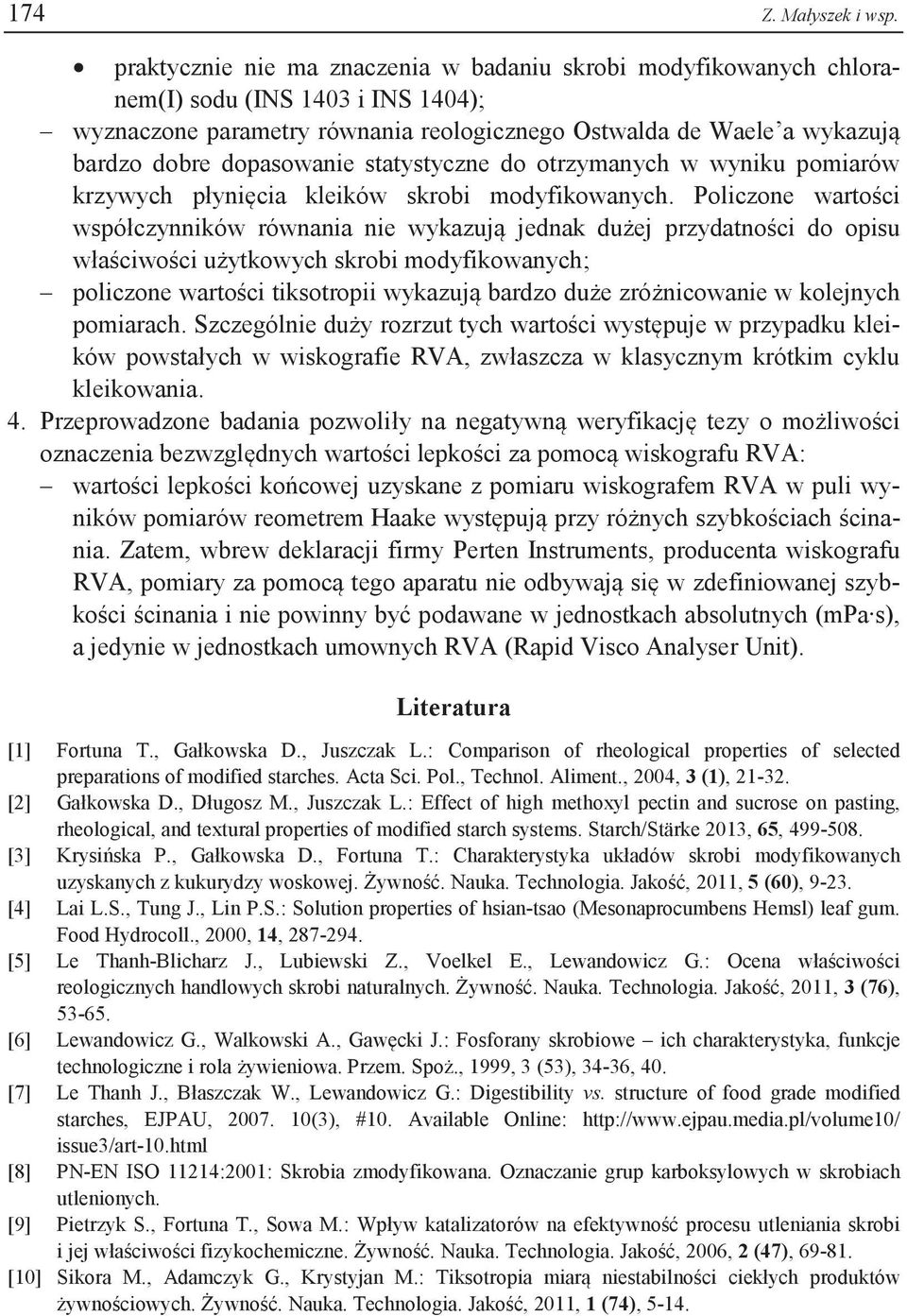 statystyczne do otrzymanych w wyniku pomiarów krzywych płynięcia kleików skrobi modyfikowanych.