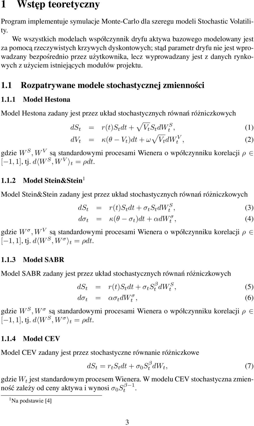 wyprowadzany jest z danych rynkowych z użyciem istniejących modułów projektu. 1.