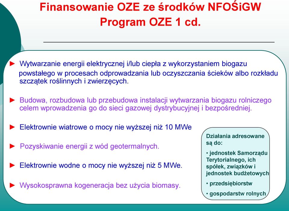 zwierzęcych. Budowa, rozbudowa lub przebudowa instalacji wytwarzania biogazu rolniczego celem wprowadzenia go do sieci gazowej dystrybucyjnej i bezpośredniej.