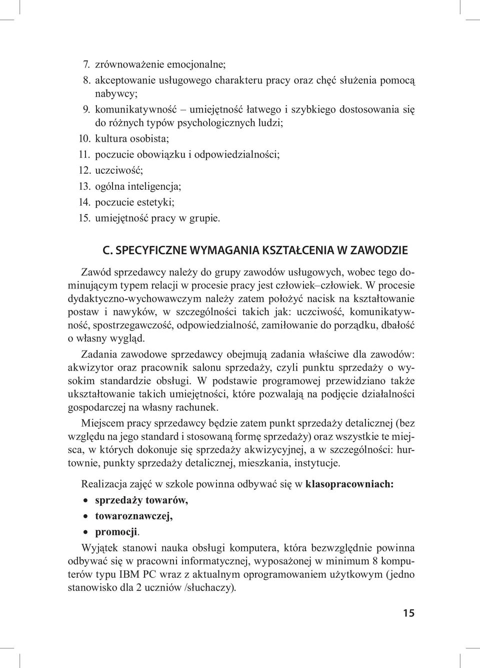 ogólna inteligencja; 14. poczucie estetyki; 15. umiejętność pracy w grupie. C.