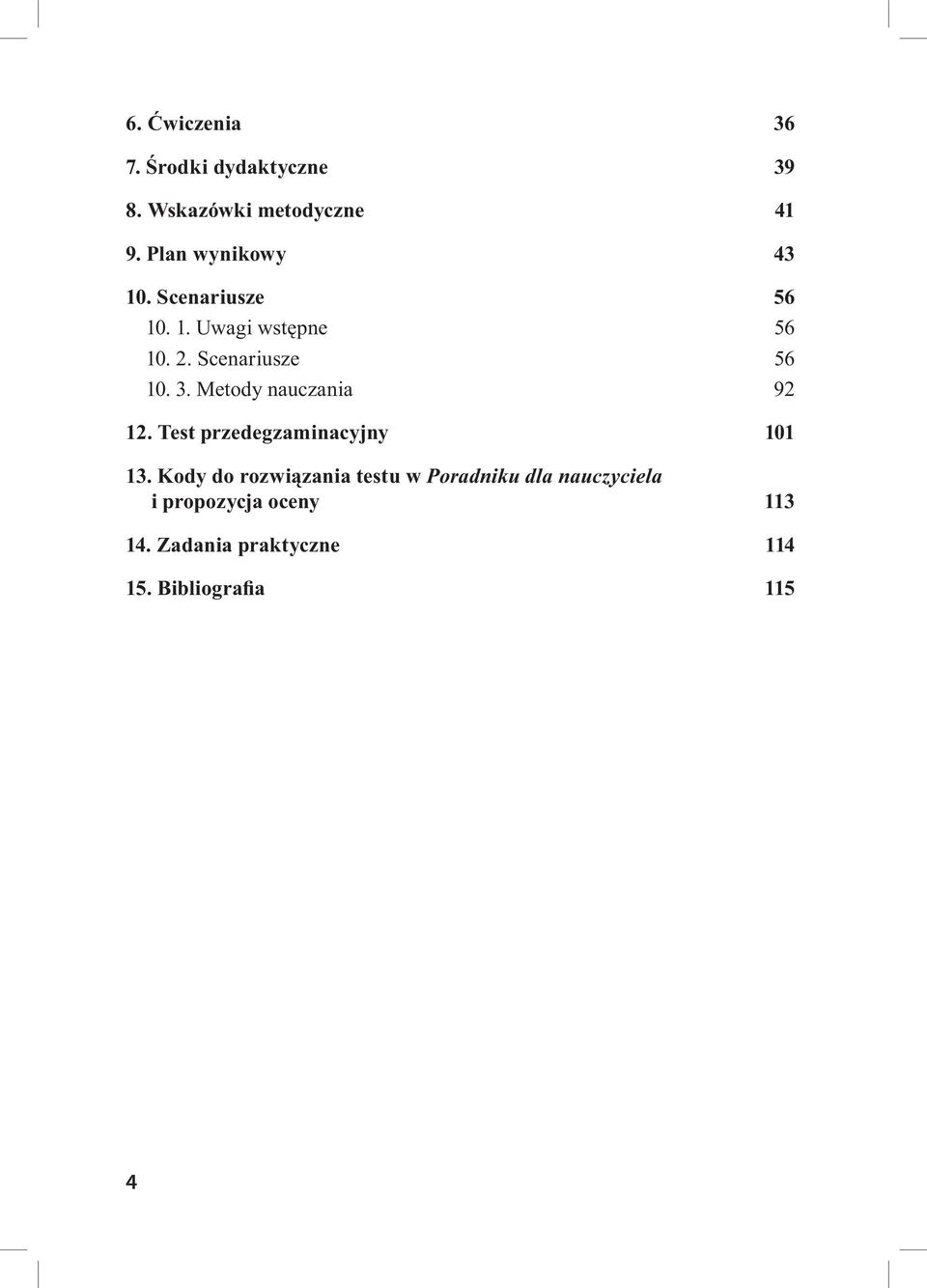 Metody nauczania 92 12. Test przedegzaminacyjny 101 13.