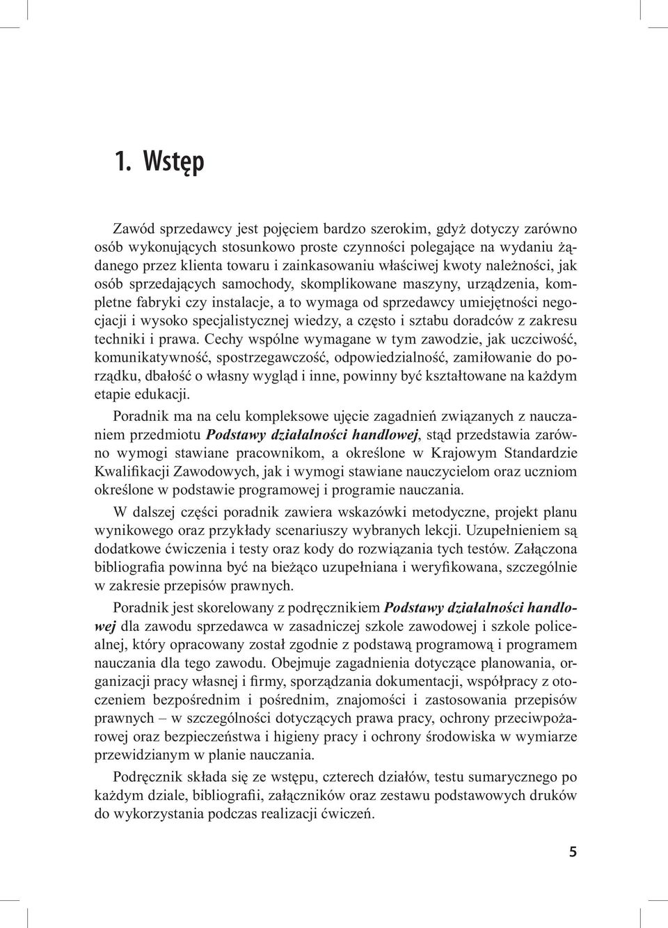 specjalistycznej wiedzy, a często i sztabu doradców z zakresu techniki i prawa.