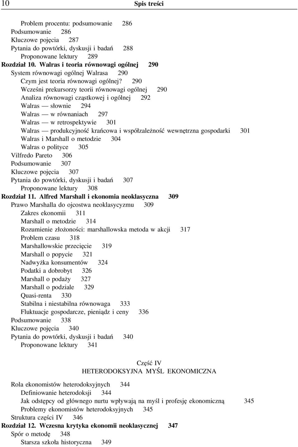 290 Wcześni prekursorzy teorii równowagi ogólnej 290 Analiza równowagi cząstkowej i ogólnej 292 Walras słownie 294 Walras w równaniach 297 Walras w retrospektywie 301 Walras produkcyjność krańcowa i