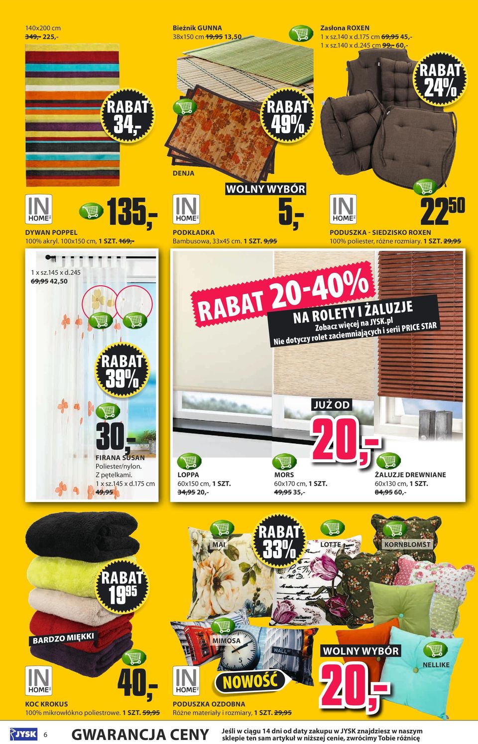 pl Zobacz więcej cych i serii PRICE STAR ją let zaciemnia Nie dotyczy ro 39% 56155 3,- FIRANA SUSAN Poliester/nylon. Z pętelkami. 1 x sz.145 x d.175 cm 49,95,- 54614 5519 5549 LOPPA 6x15 cm, 1 SZT.