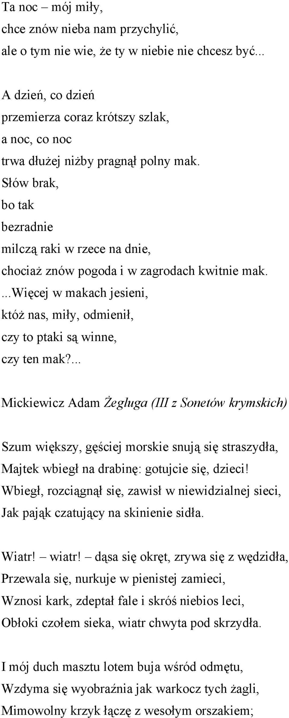 ... Mickiewicz Adam Żegluga (III z Sonetów krymskich) Szum większy, gęściej morskie snują się straszydła, Majtek wbiegł na drabinę: gotujcie się, dzieci!