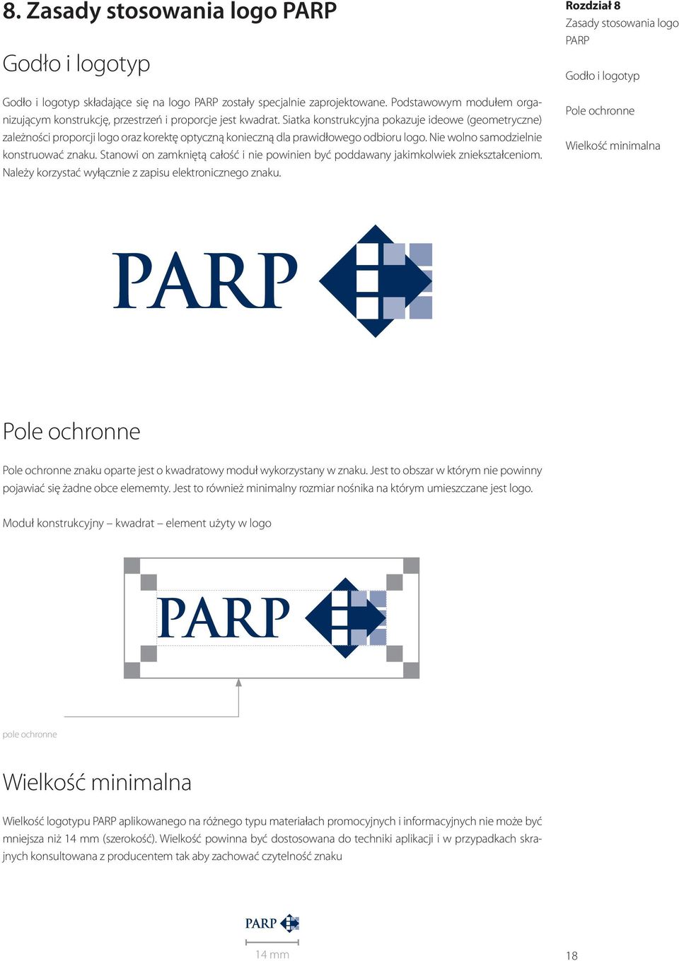 Siatka konstrukcyjna pokazuje ideowe (geometryczne) zależności proporcji logo oraz korektę optyczną konieczną dla prawidłowego odbioru logo. Nie wolno samodzielnie konstruować znaku.