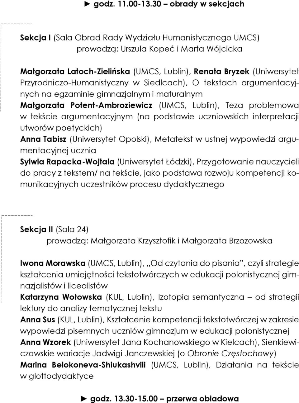 argumentacyjnych na egzaminie gimnazjalnym i maturalnym Małgorzata Potent-Ambroziewicz (UMCS, Lublin), Teza problemowa w tekście argumentacyjnym (na podstawie uczniowskich interpretacji utworów