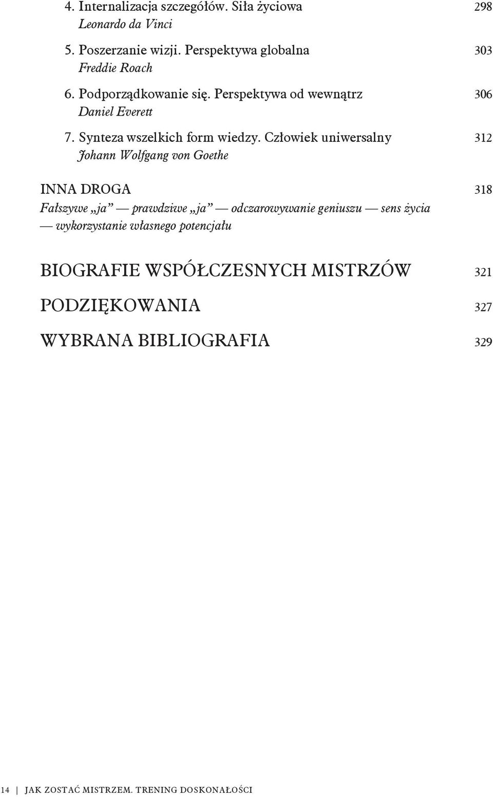 Cz owiek uniwersalny 312 Johann Wolfgang von Goethe INNA DROGA 318 Fa szywe ja prawdziwe ja odczarowywanie geniuszu sens ycia