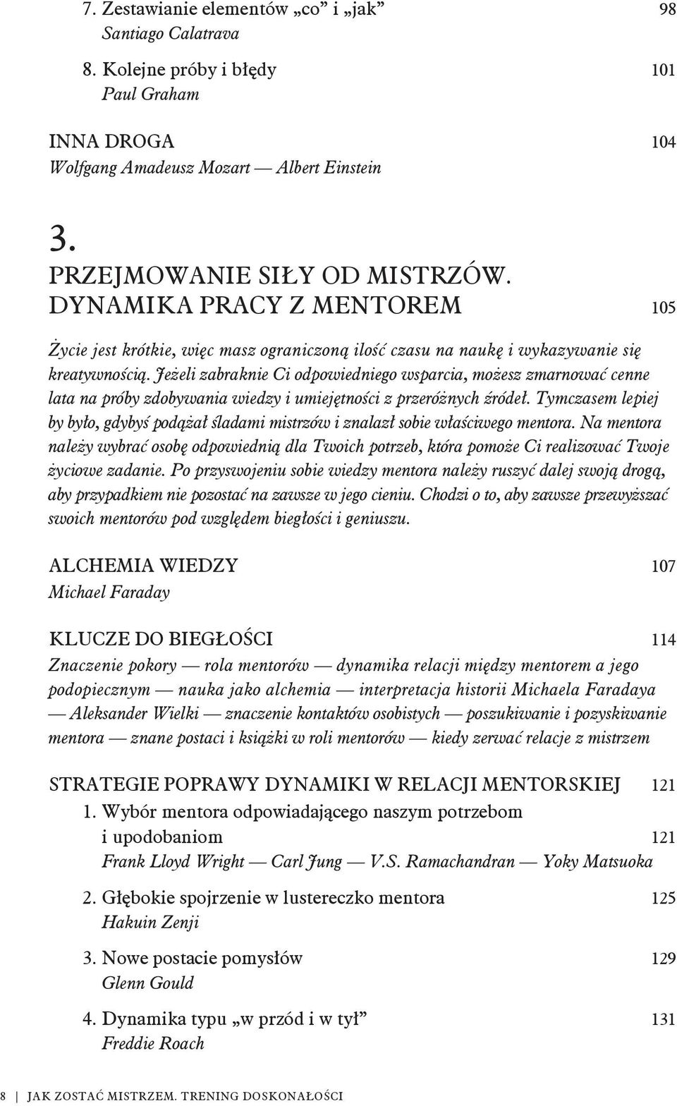 Je eli zabraknie Ci odpowiedniego wsparcia, mo esz zmarnowa cenne lata na próby zdobywania wiedzy i umiej tno ci z przeró nych róde.