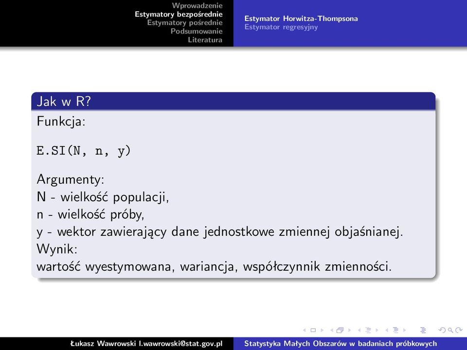 SI(N, n, y) Argumenty: N - wielkość populacji, n - wielkość