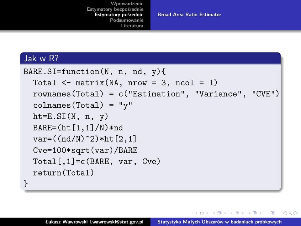 rownames(total) = c("estimation", "Variance", "CVE") colnames(total) = "y"