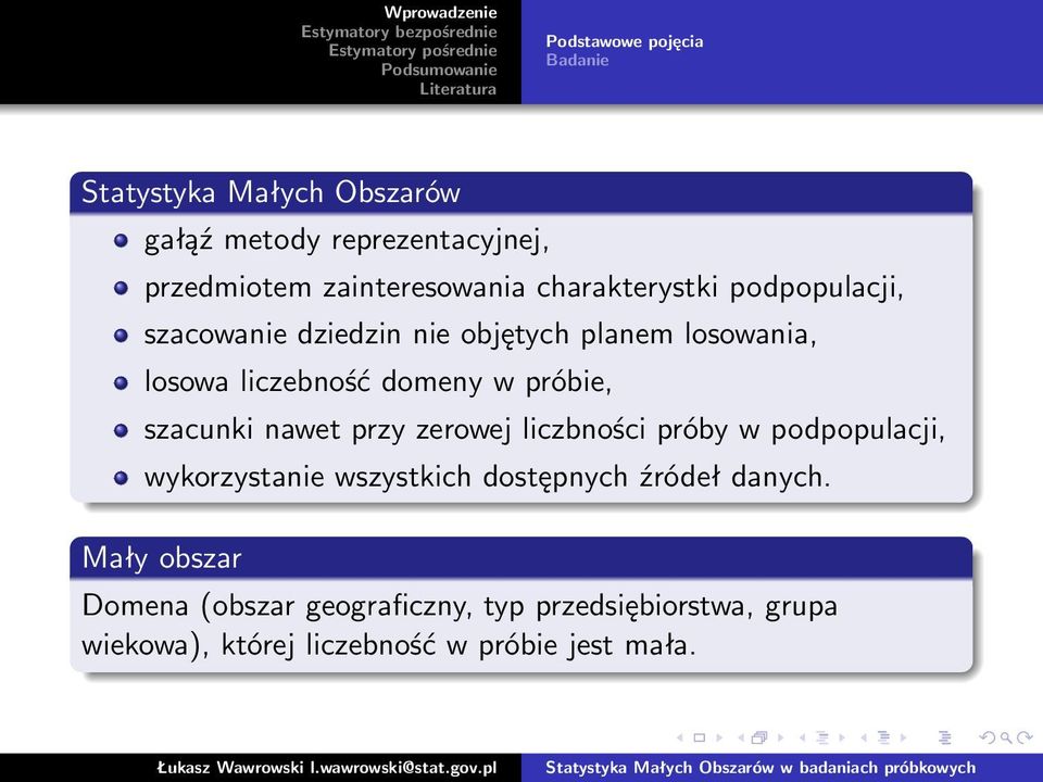 próbie, szacunki nawet przy zerowej liczbności próby w podpopulacji, wykorzystanie wszystkich dostępnych źródeł