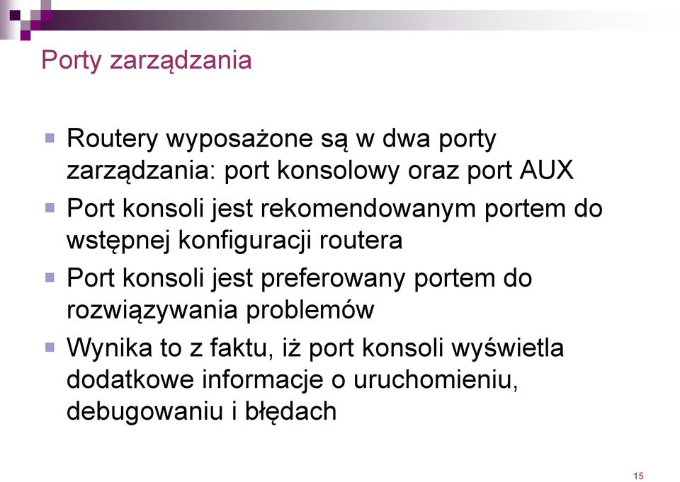 Port konsoli jest preferowany portem do rozwiązywania problemów Wynika to z faktu,