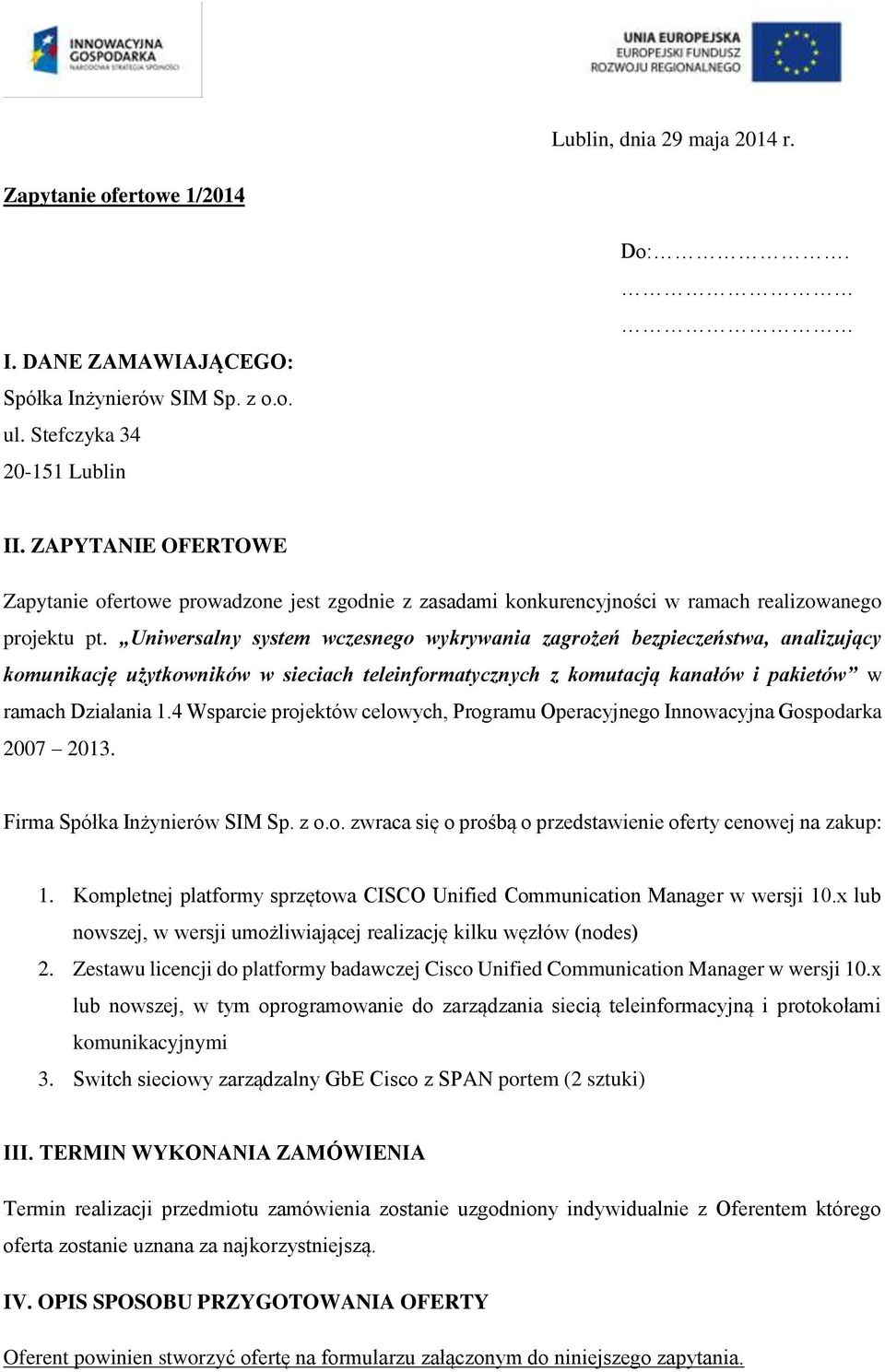 Uniwersalny system wczesnego wykrywania zagrożeń bezpieczeństwa, analizujący komunikację użytkowników w sieciach teleinformatycznych z komutacją kanałów i pakietów w ramach Działania 1.