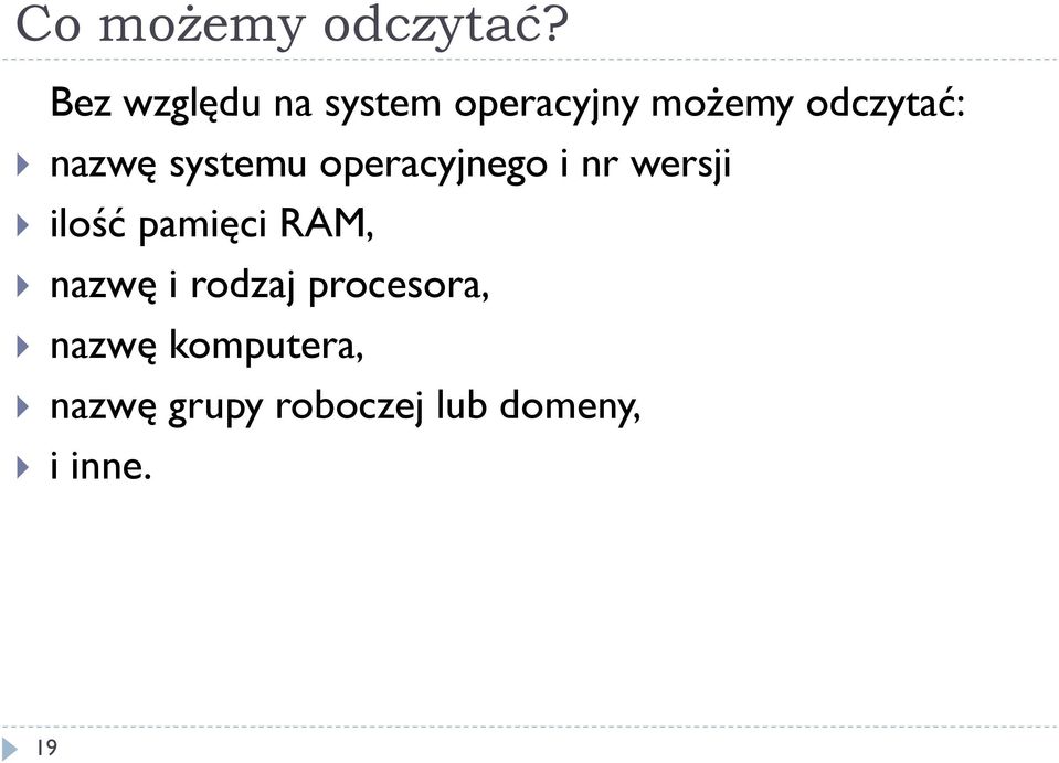 nazwę systemu operacyjnego i nr wersji ilość pamięci
