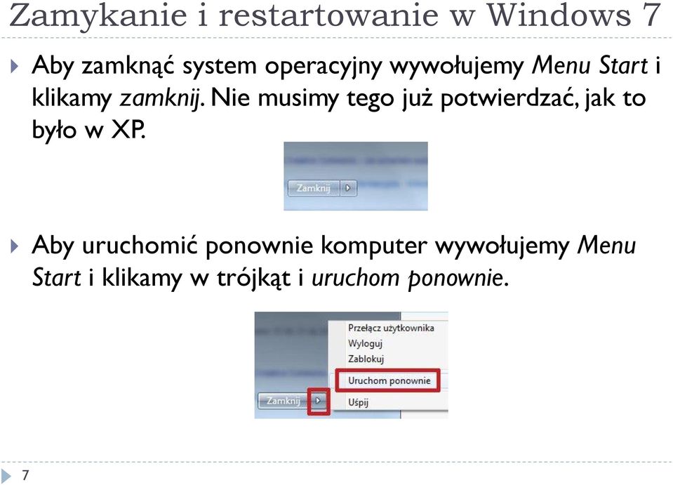 Nie musimy tego już potwierdzać, jak to było w XP.