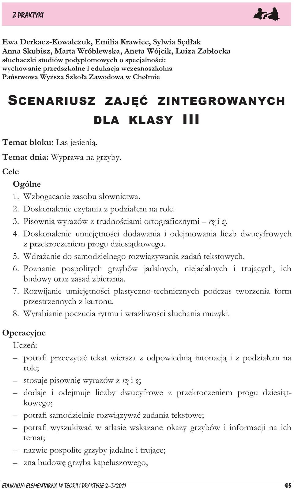 Wzbogacanie zasobu słownictwa. 2. Doskonalenie czytania z podziałem na role. 3. Pisownia wyrazów z trudnościami ortograficznymi rz i ż. 4.