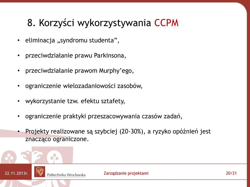 efektu sztafety, ograniczenie praktyki przeszacowywania czasów zadań, Projekty realizowane są