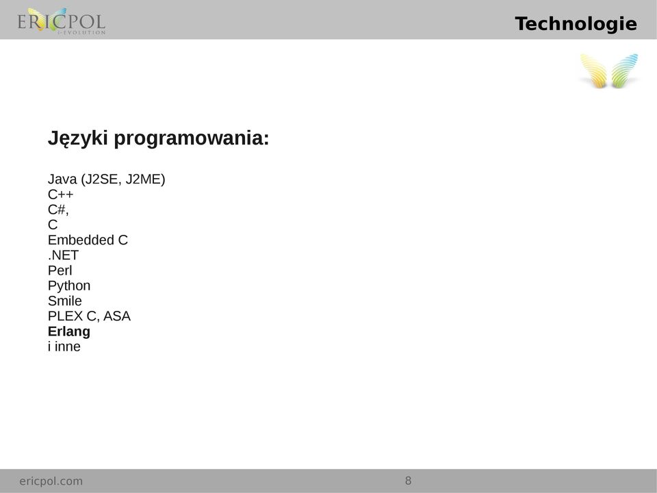 J2ME) C++ C#, C Embedded C.