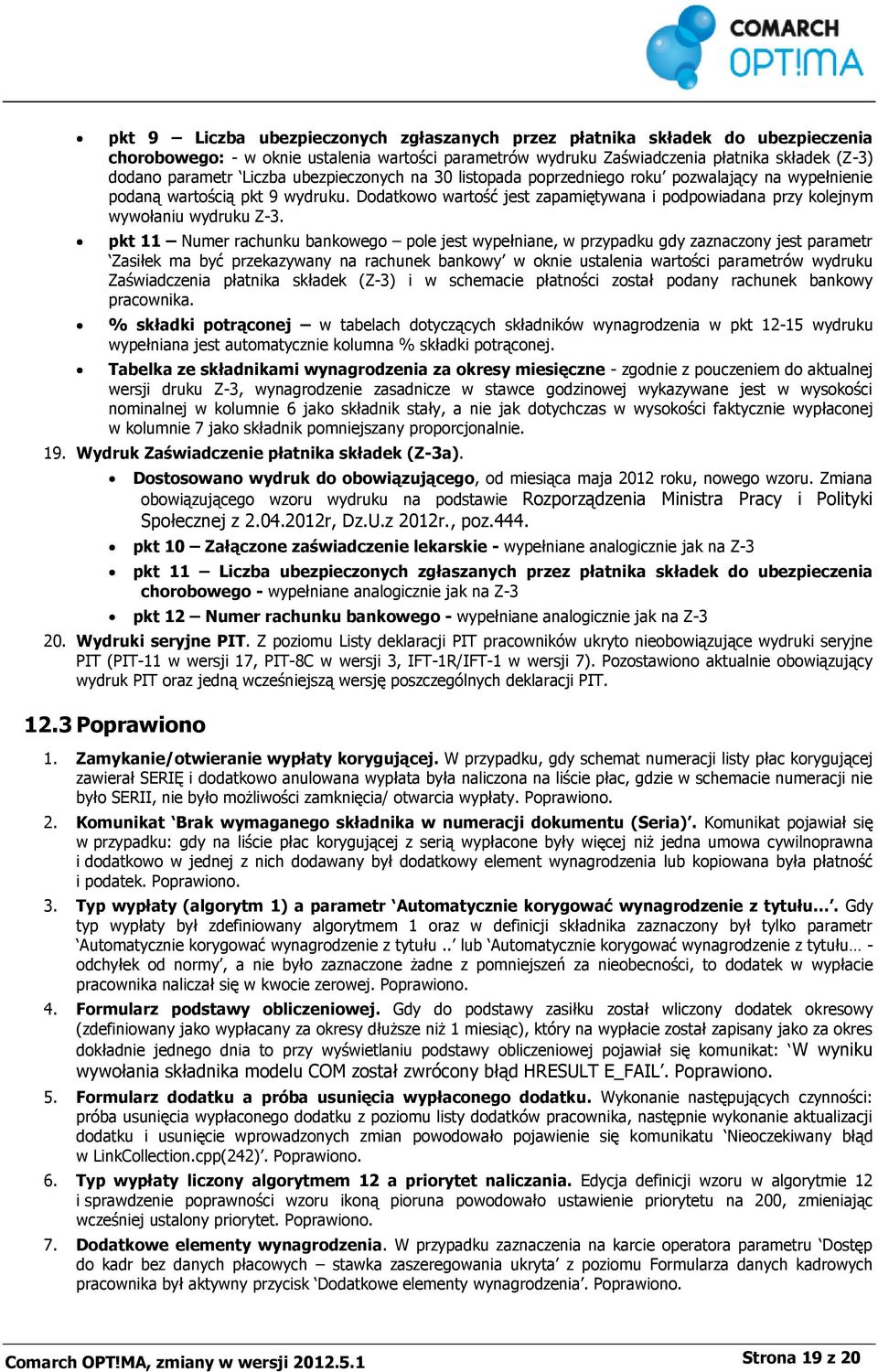 Dodatkowo wartość jest zapamiętywana i podpowiadana przy kolejnym wywołaniu wydruku Z-3.