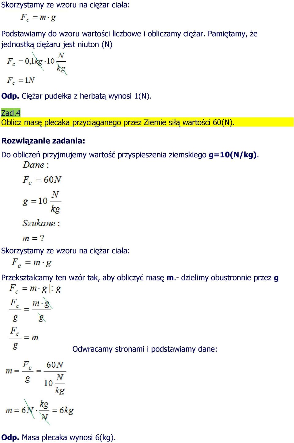 4 Oblicz masę plecaka przyciąganego przez Ziemie siłą wartości 60(N).