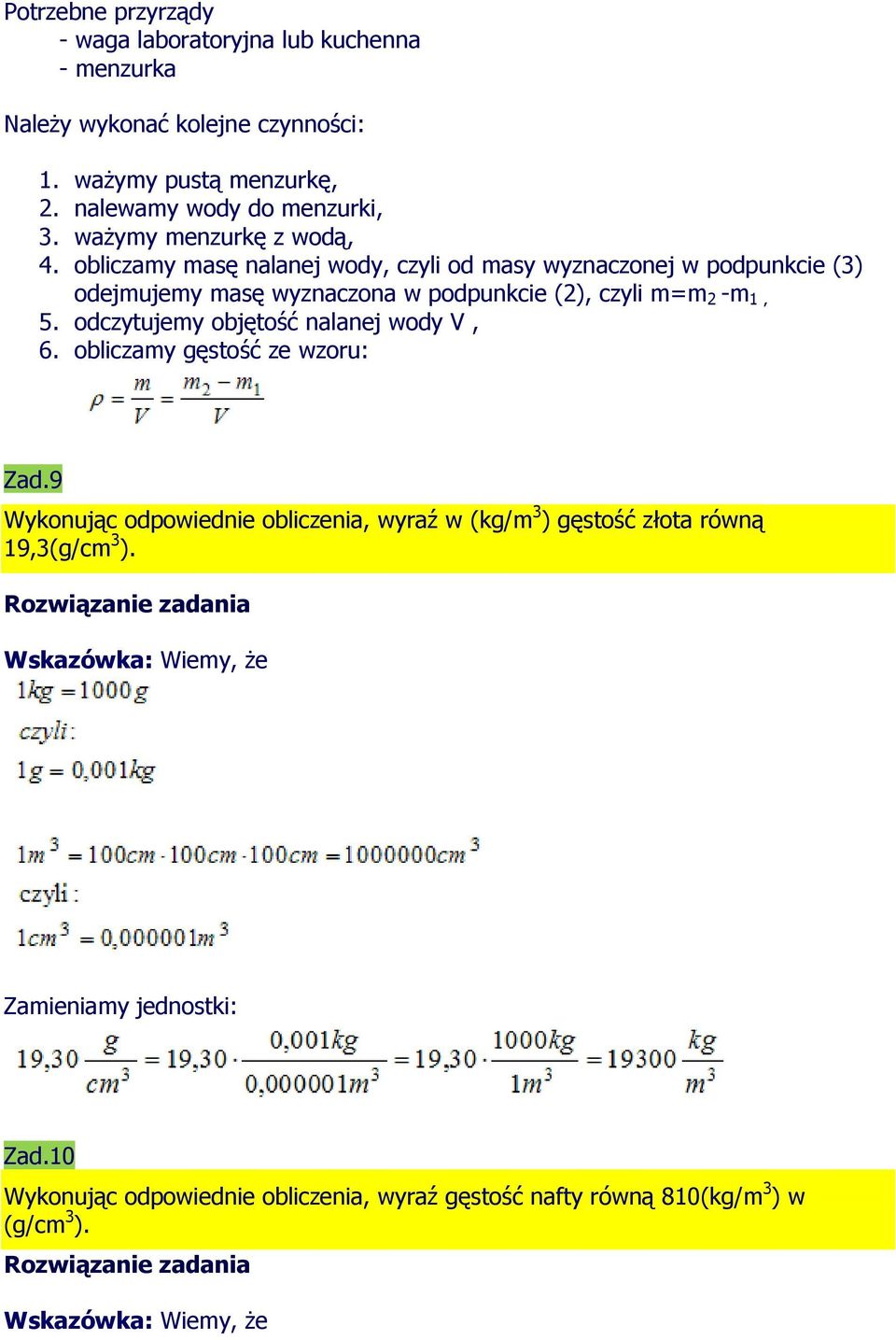 obliczamy masę nalanej wody, czyli od masy wyznaczonej w podpunkcie (3) odejmujemy masę wyznaczona w podpunkcie (2), czyli m=m 2 -m 1, 5.