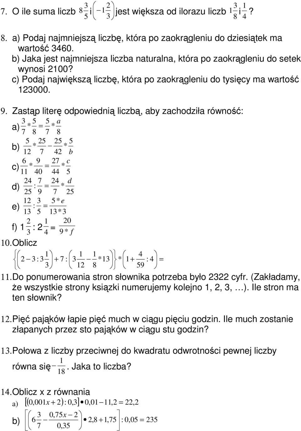 . Zastąp literę odpowiednią liczbą, aby zachodziła równość a) b) c) d) e) * * a * * b 6 * * c 0 * d * e * 0 f) * f 0. Oblicz * *. Do ponumerowania stron słownika potrzeba było cyfr.