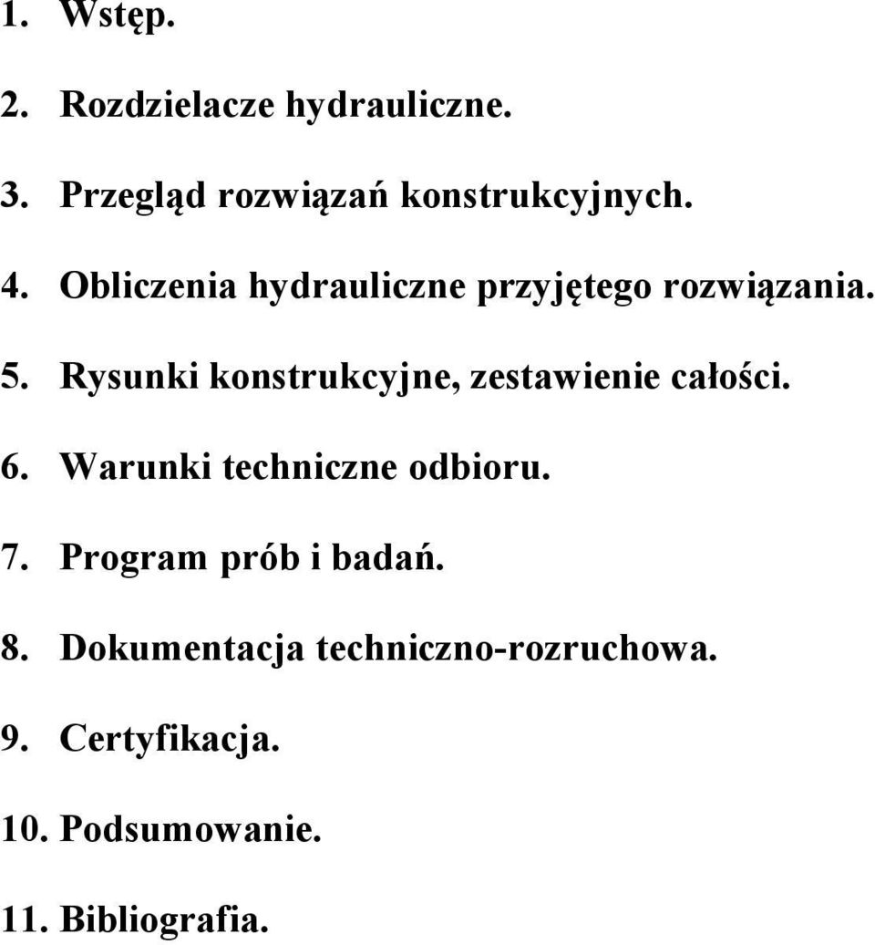 Rysunki konstrukcyjne, zestawienie całości. 6. Warunki techniczne odbioru. 7.