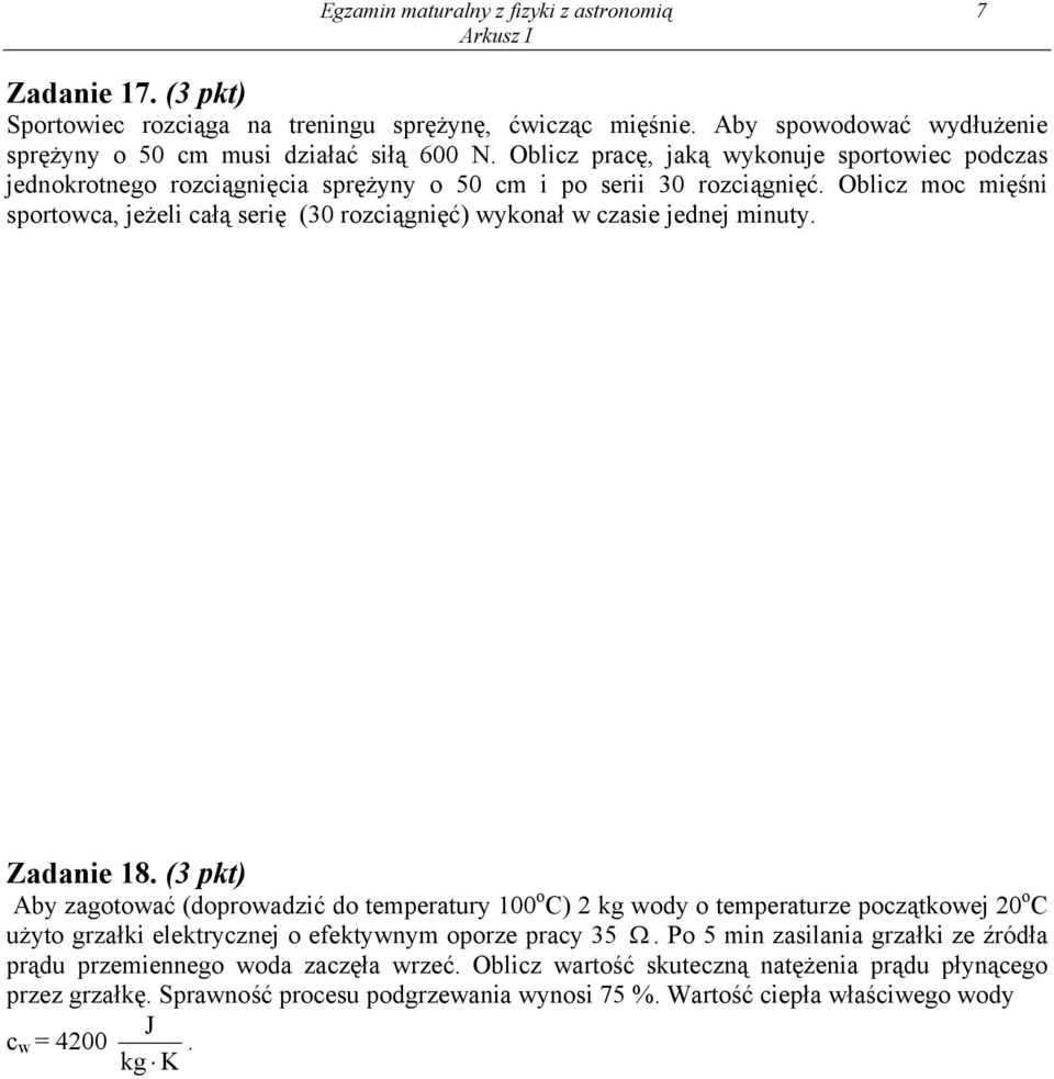 Oblicz moc mięśni sportowca, jeżeli całą serię (30 rozciągnięć) wykonał w czasie jednej minuty. przemiany energii w ruchu drgającym Zadanie 18.