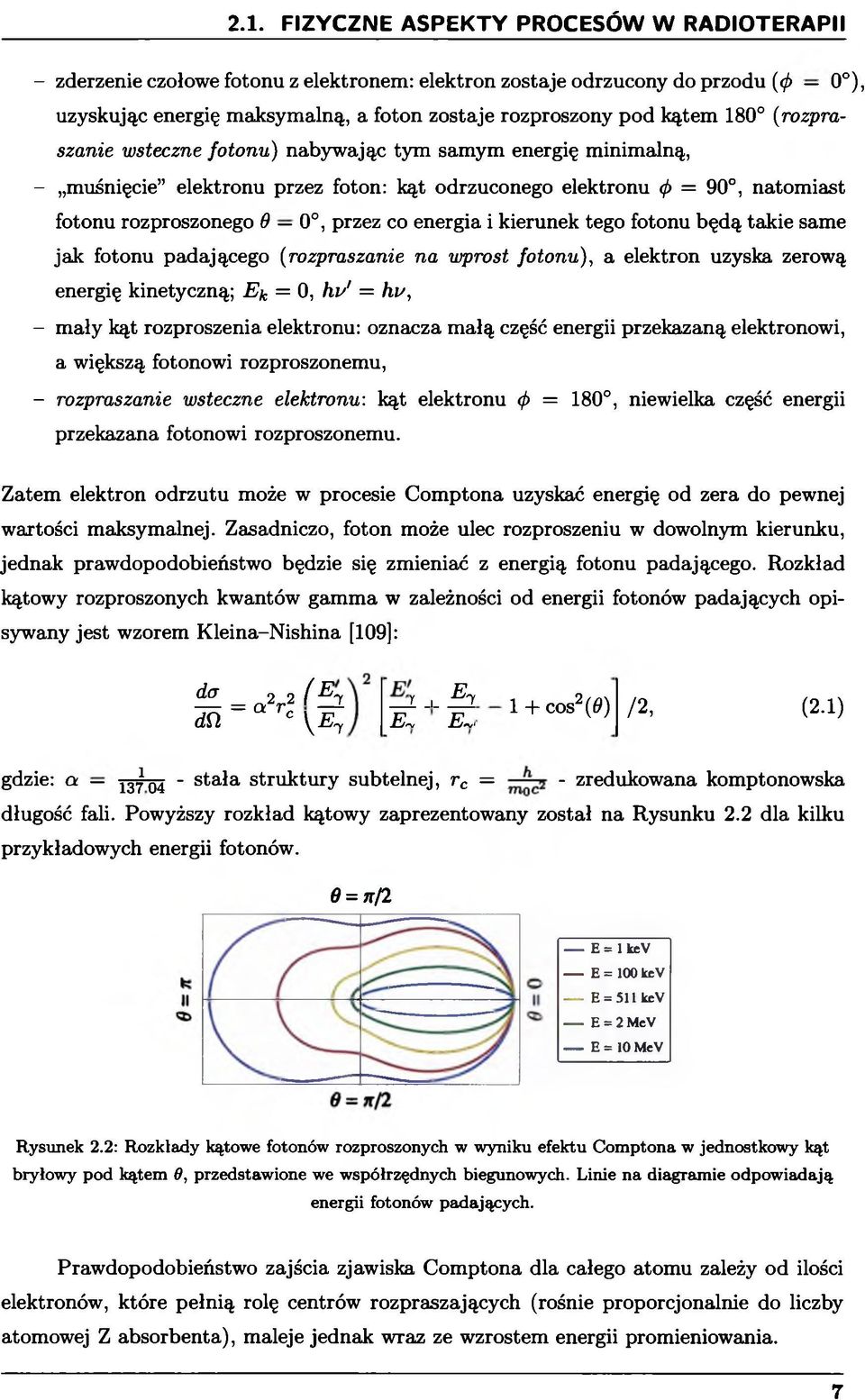 same jak fotonu padającego (rozpraszanie na wprost fotonu), a elektron uzyska zerową energię kinetyczną; Ek = 0, hu1= hu, - mały kąt rozproszenia elektronu: oznacza małą część energii przekazaną