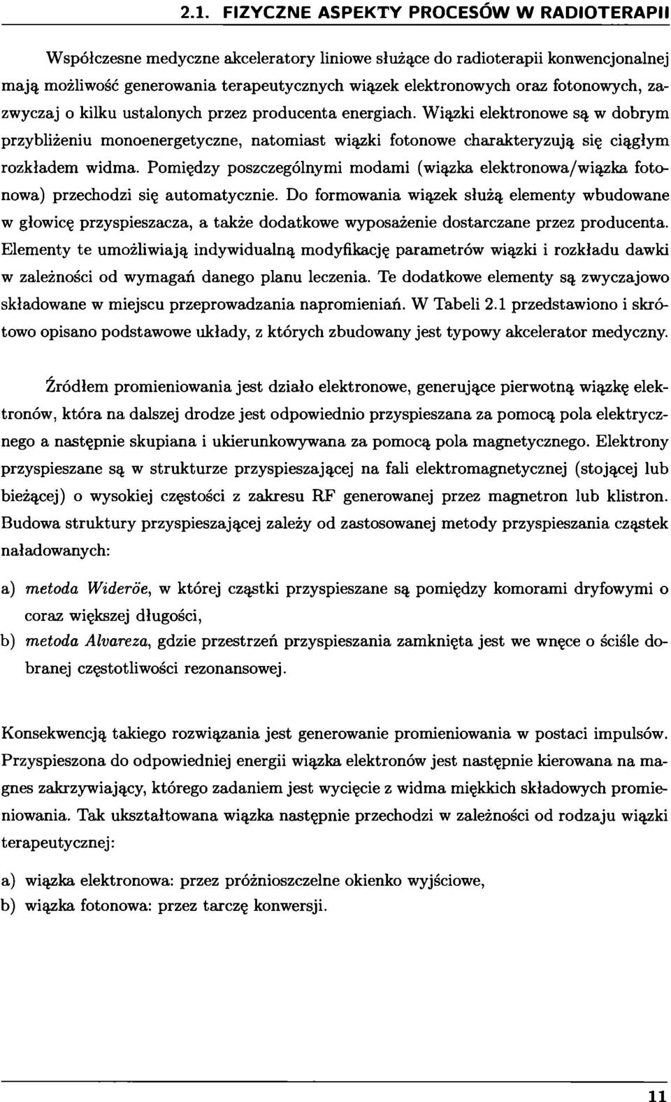 Pomiędzy poszczególnymi modami (wiązka elektronowa/wiązka fotonowa) przechodzi się automatycznie.